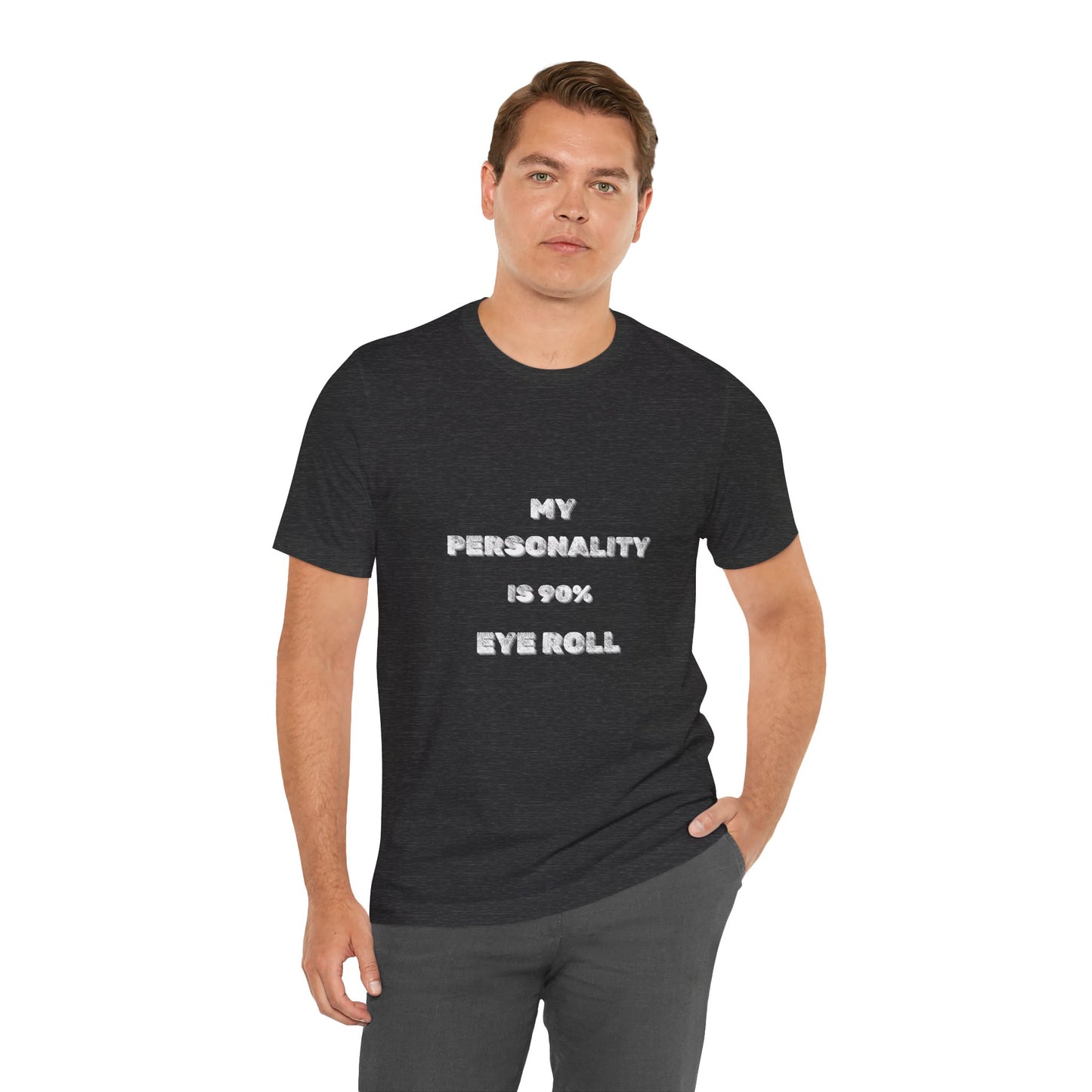90%Eye Roll Personality T-Shirt - Burnt Out Dumpster Edition