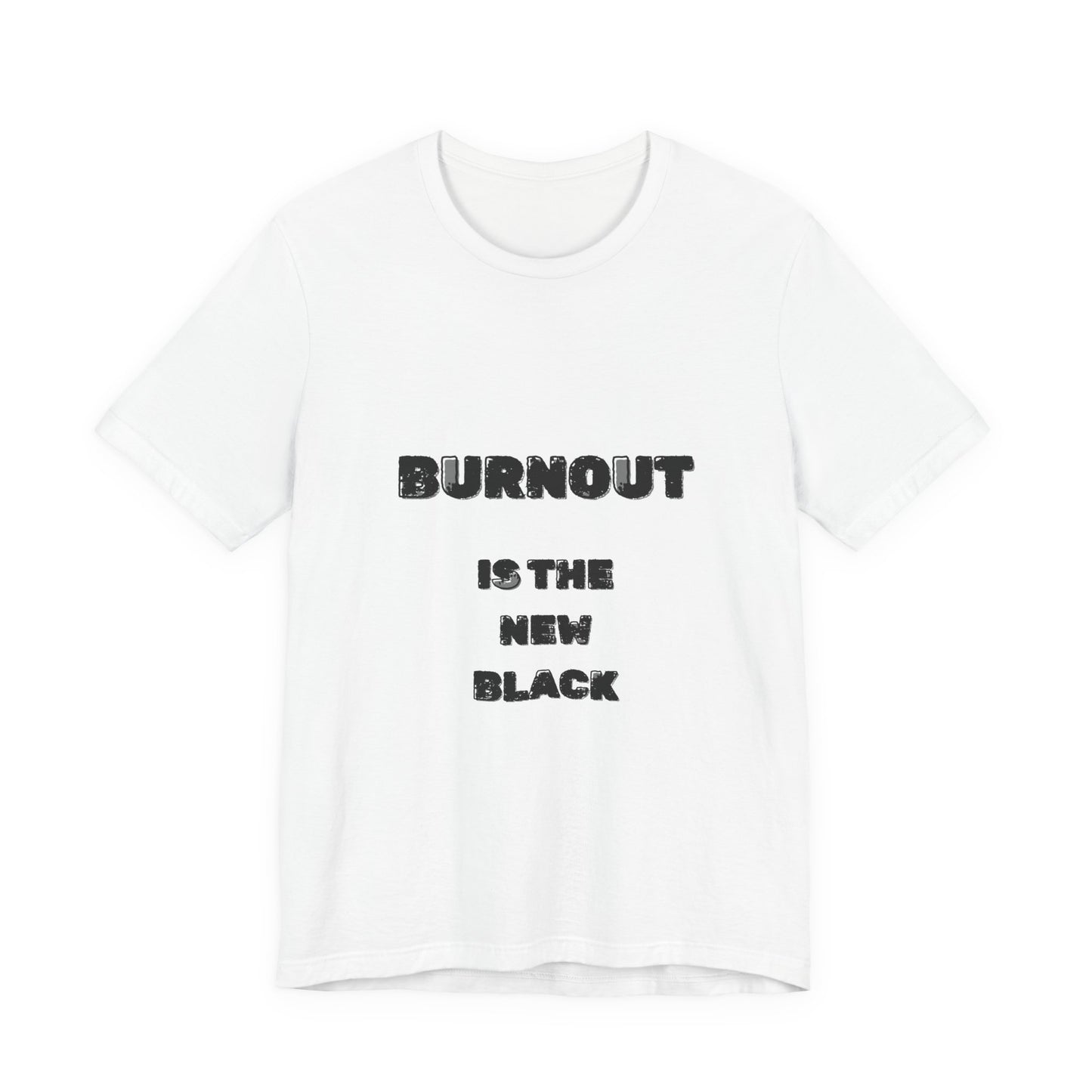 Burnout Is The New Black T-Shirt - Burnt Out Dumpster Edition