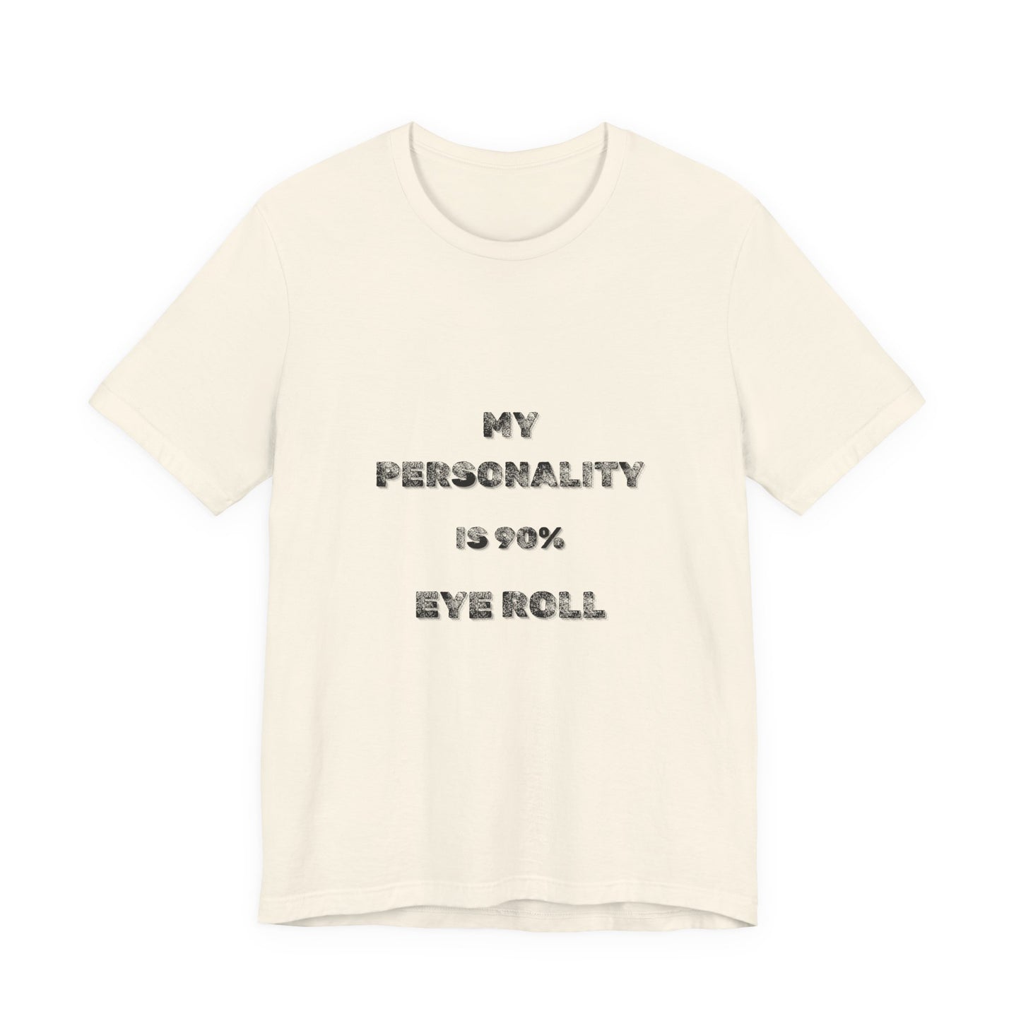 90%Eye Roll Personality T-Shirt - Burnt Out Dumpster Edition