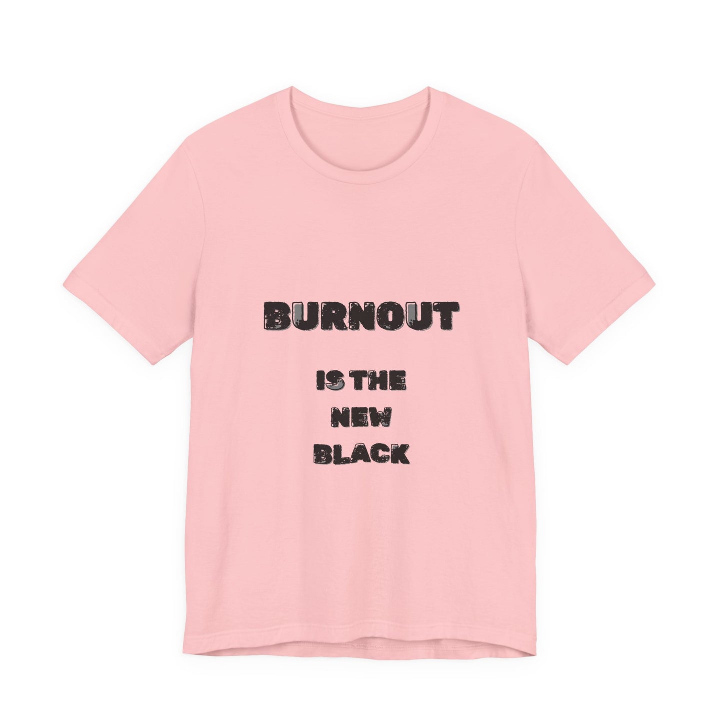 Burnout Is The New Black T-Shirt - Burnt Out Dumpster Edition