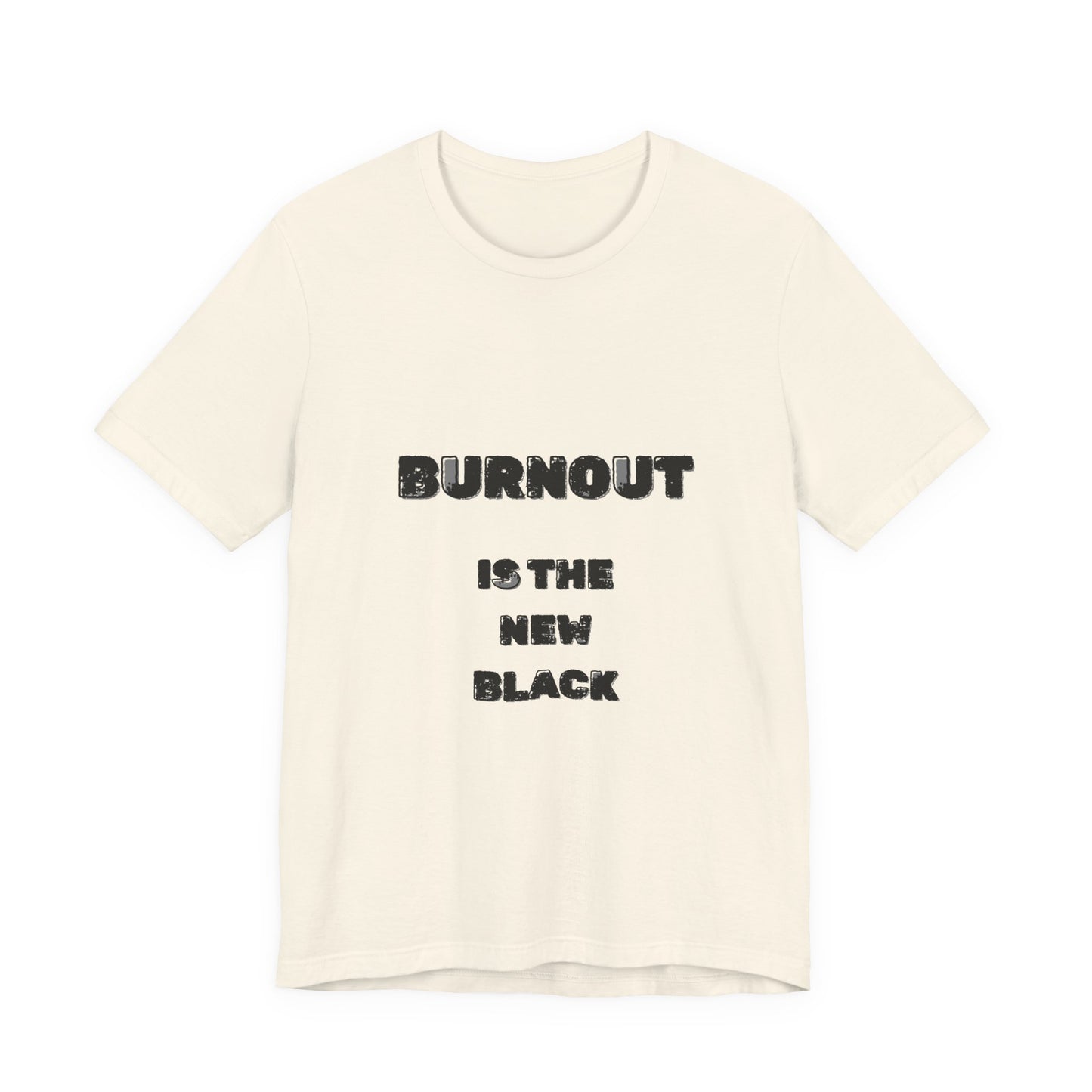 Burnout Is The New Black T-Shirt - Burnt Out Dumpster Edition