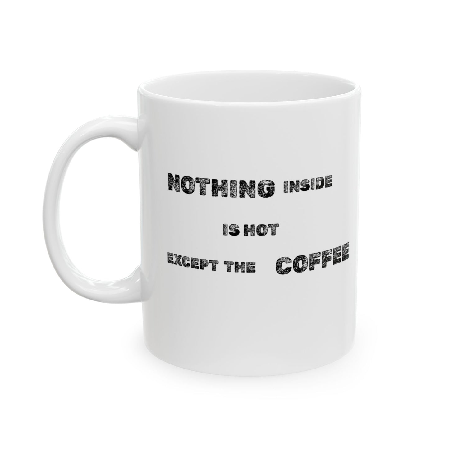 Hot Coffee Only Ceramic Mug - Burnt Out Dumpster Edition