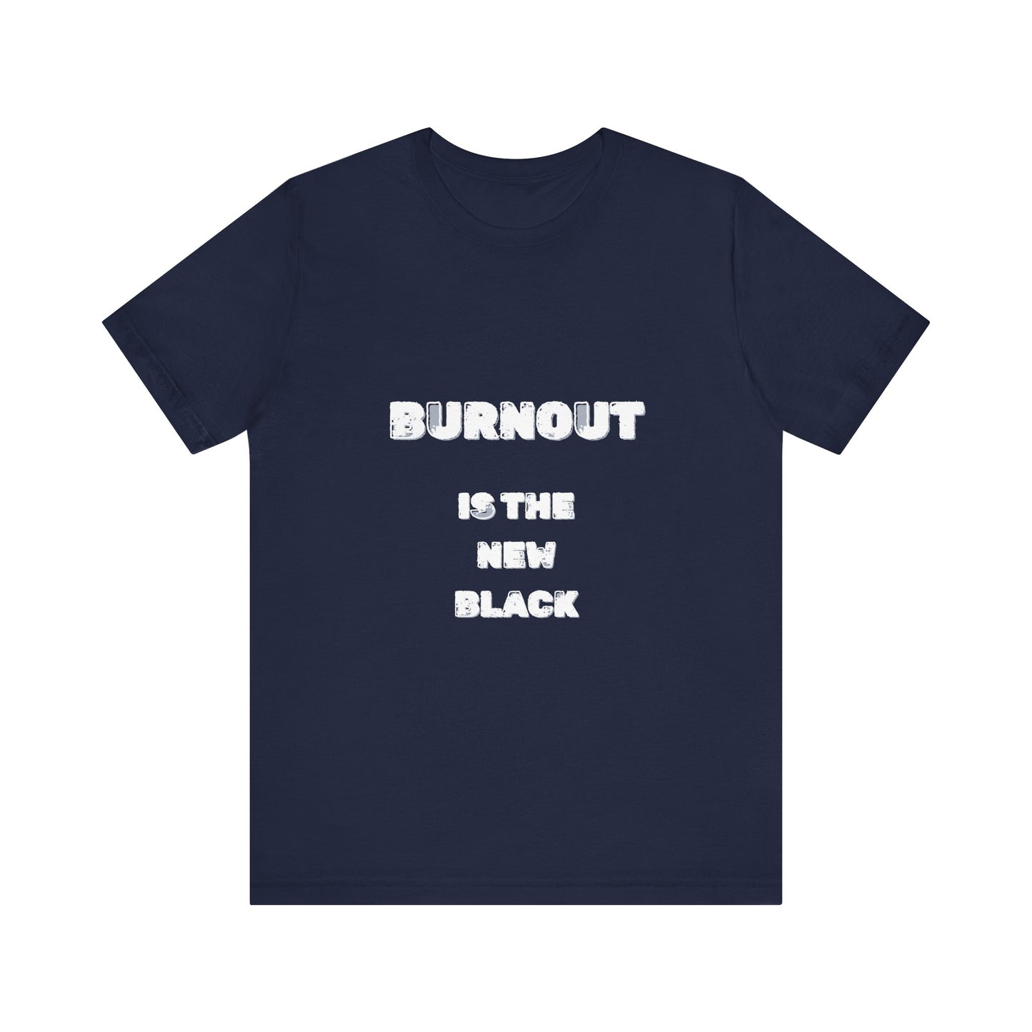 Burnout Is The New Black T-Shirt - Burnt Out Dumpster Edition