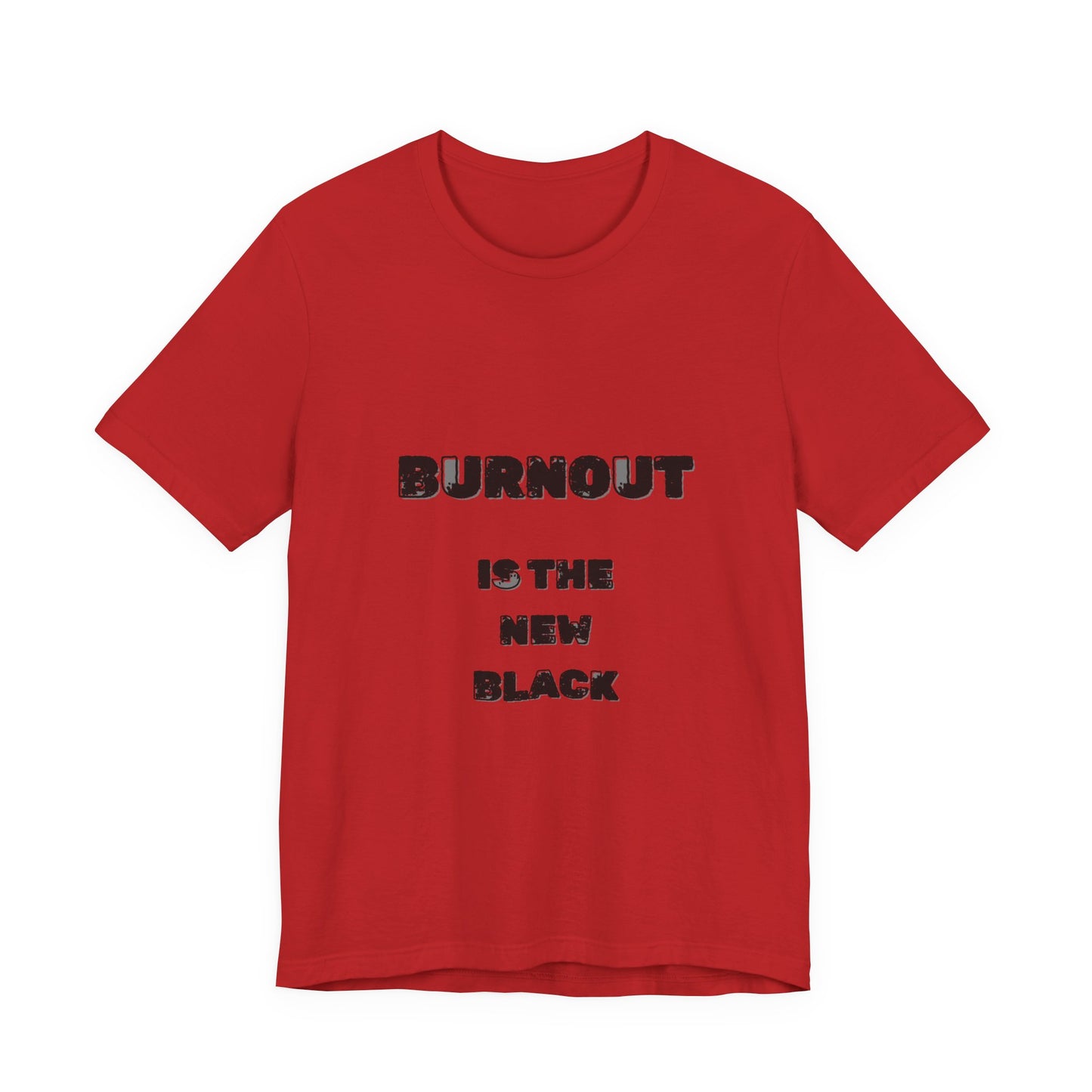 Burnout Is The New Black T-Shirt - Burnt Out Dumpster Edition
