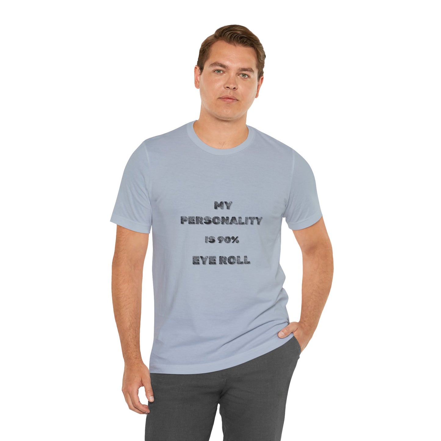 90%Eye Roll Personality T-Shirt - Burnt Out Dumpster Edition