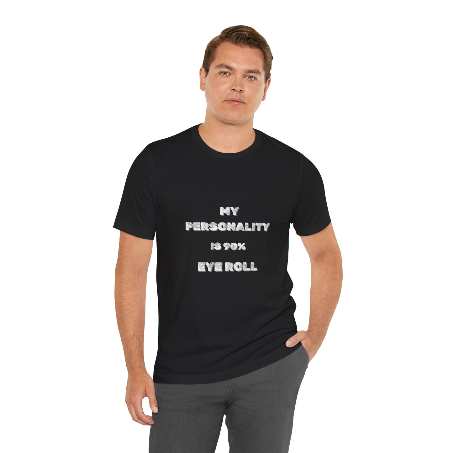 90%Eye Roll Personality T-Shirt - Burnt Out Dumpster Edition