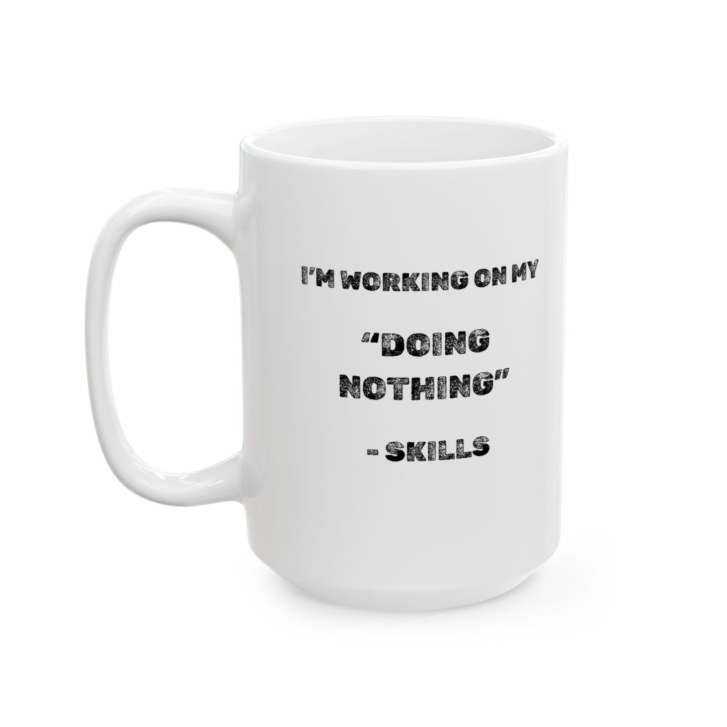 Doing Nothing Ceramic Mug - Burnt Out Dumpster Edition