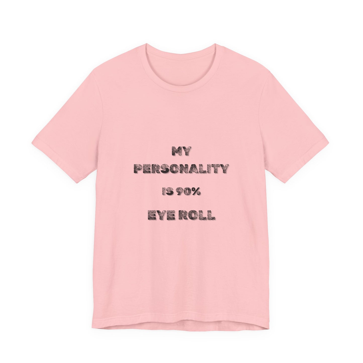 90%Eye Roll Personality T-Shirt - Burnt Out Dumpster Edition