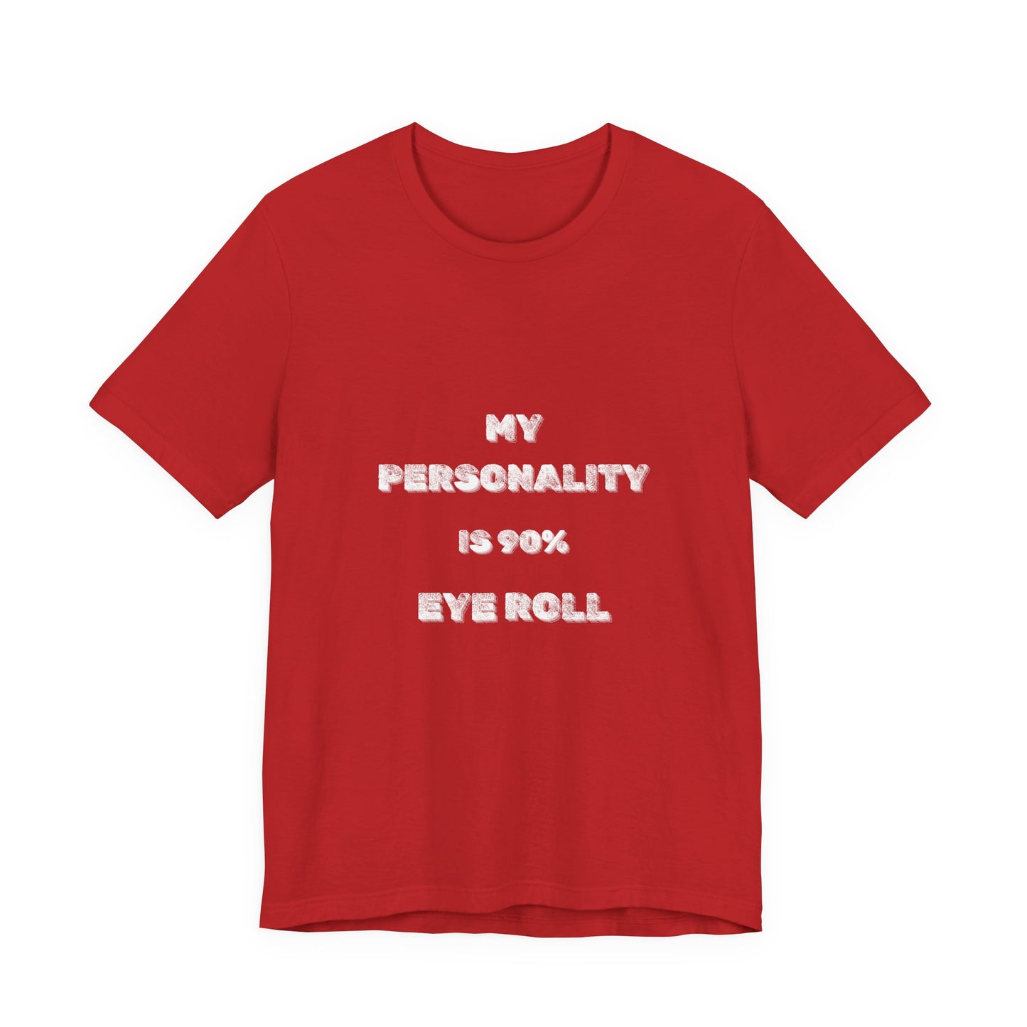 90%Eye Roll Personality T-Shirt - Burnt Out Dumpster Edition