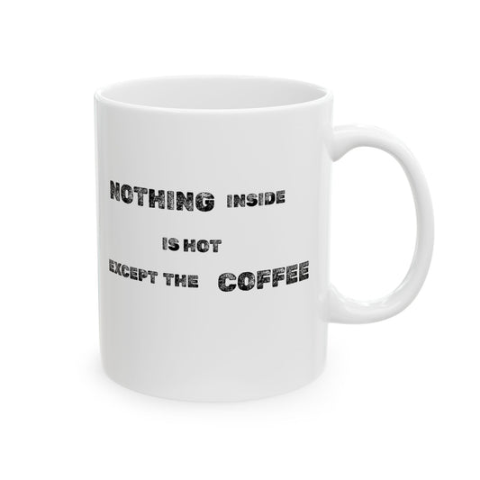 Hot Coffee Only Ceramic Mug - Burnt Out Dumpster Edition