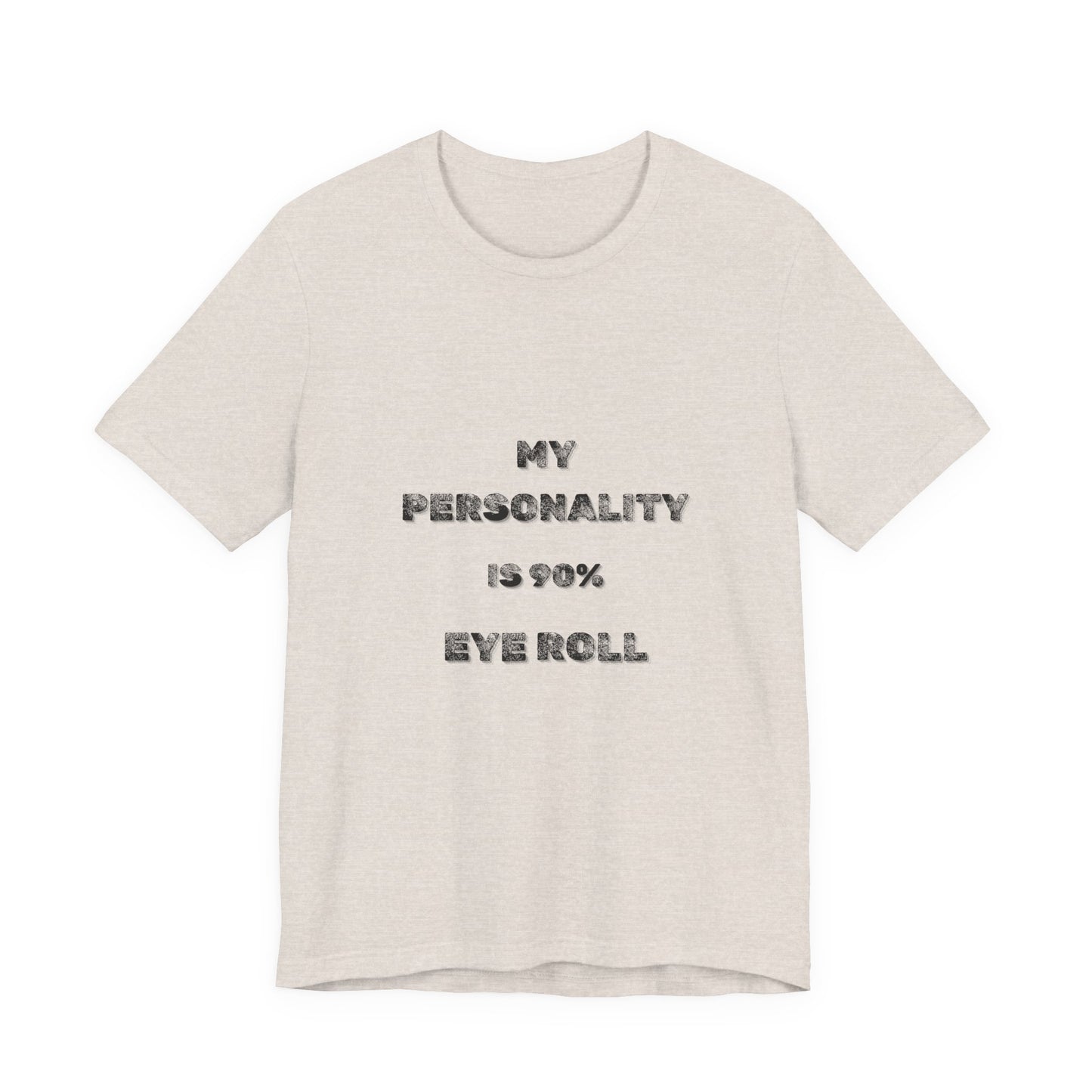 90%Eye Roll Personality T-Shirt - Burnt Out Dumpster Edition