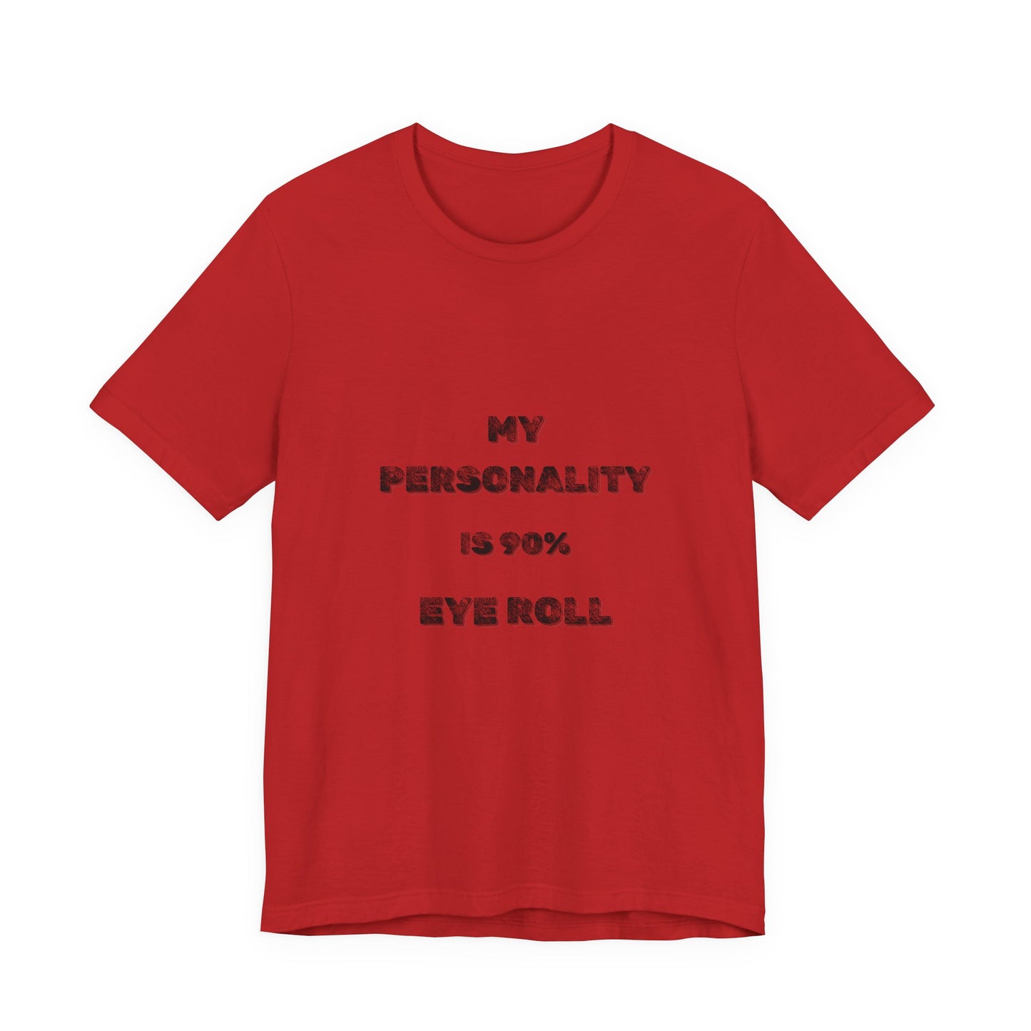 90%Eye Roll Personality T-Shirt - Burnt Out Dumpster Edition