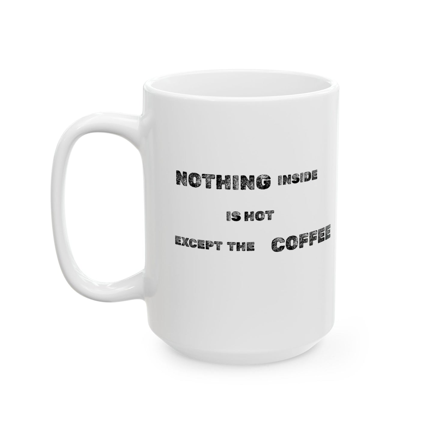 Hot Coffee Only Ceramic Mug - Burnt Out Dumpster Edition