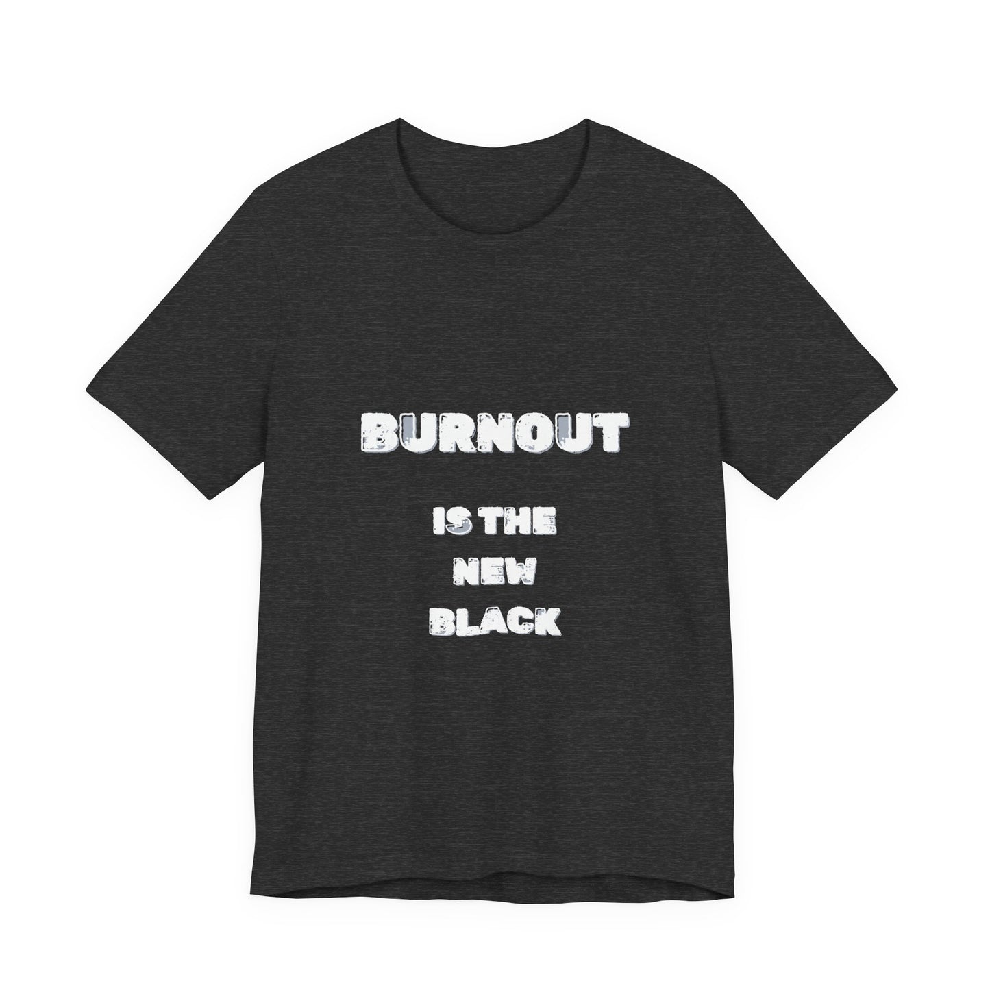 Burnout Is The New Black T-Shirt - Burnt Out Dumpster Edition