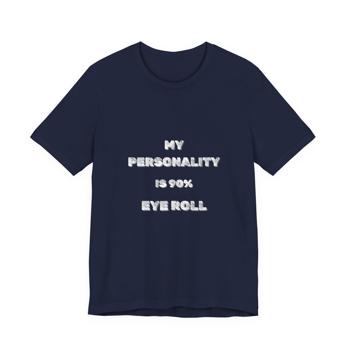 90%Eye Roll Personality T-Shirt - Burnt Out Dumpster Edition