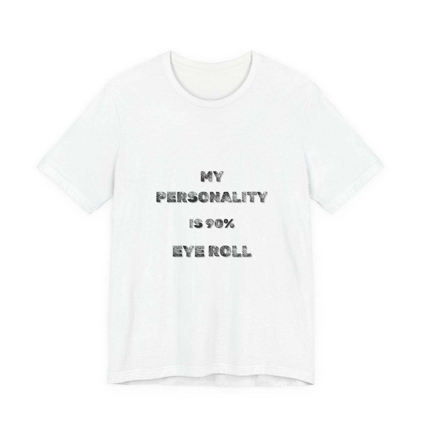 90%Eye Roll Personality T-Shirt - Burnt Out Dumpster Edition