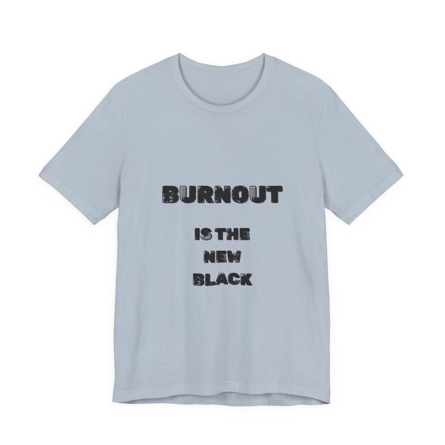 Burnout Is The New Black T-Shirt - Burnt Out Dumpster Edition