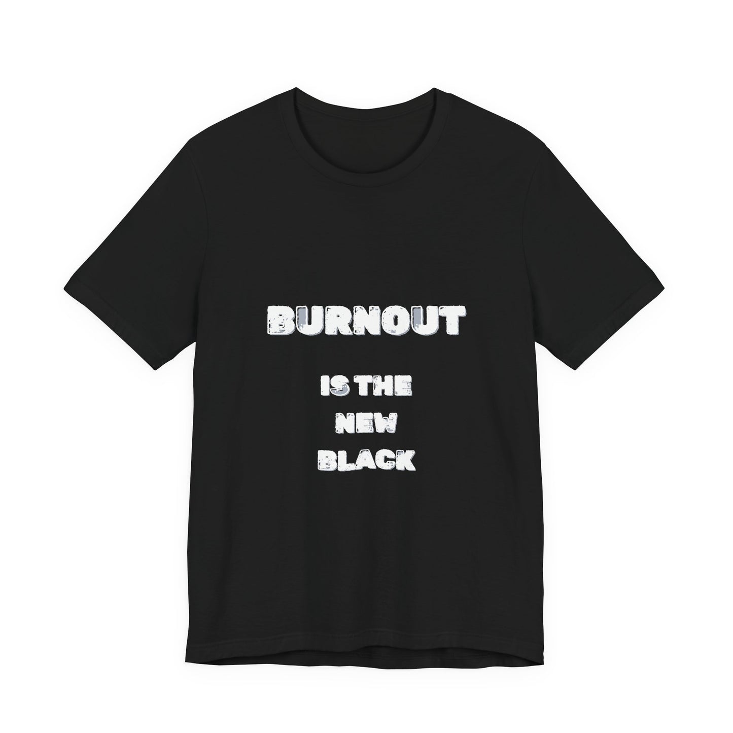 Burnout Is The New Black T-Shirt - Burnt Out Dumpster Edition